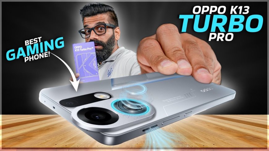 OPPO K13 Turbo Pro: गेमर्स के लिए नया गेम चेंजर स्मार्टफोन