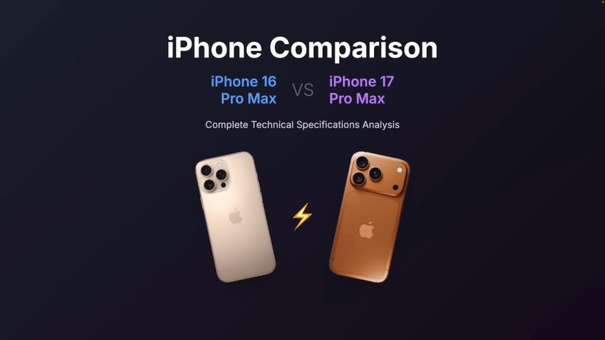 iPhone 17 Pro Max: क्या यह iPhone 16 Pro Max से बेहतर है? जानें नए अपग्रेड्स!
